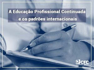 A Educação Profissional Continuada e os padrões internacionais